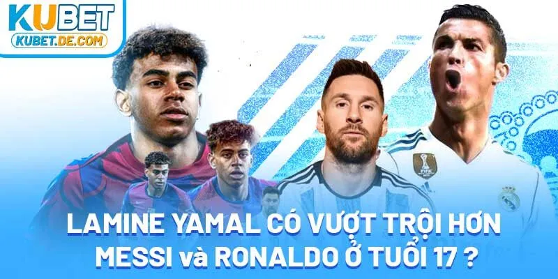 Lamine Yamal có vượt trội hơn Messi ở tuổi 17